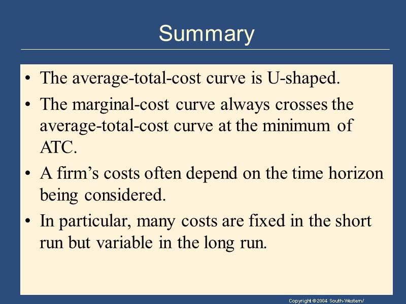 Summary The average-total-cost curve is U-shaped. The marginal-cost curve always crosses the average-total-cost curve